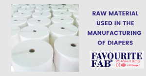 RAW MATERIAL USED IN THE MANUFACTURING OF DIAPERS