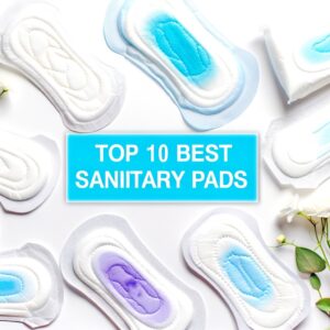 Top 10 Best Sanitary Pads