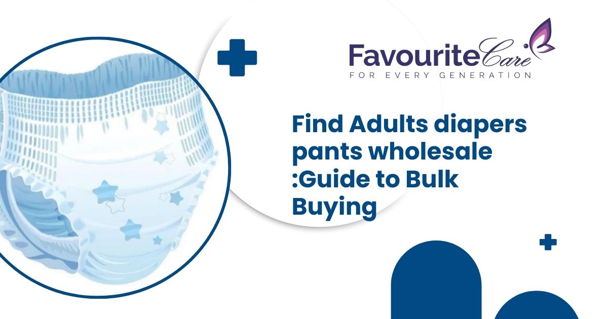 Find Adults diapers pants wholesale​:Guide to Bulk Buying