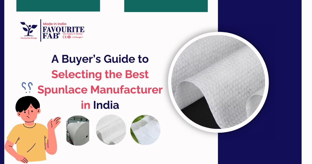 A Buyer’s Guide to Selecting the Best Spunlace Manufacturer in India