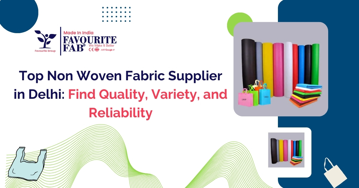 Top Non Woven Fabric Supplier in Delhi: Find Quality, Variety, and Reliability
