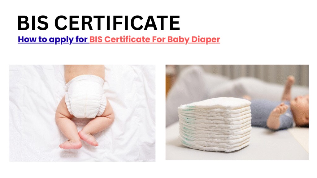 How to apply for BIS Certificate for Baby Diaper step by step guide