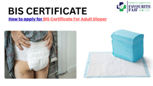 How to Apply for BIS Certificate For Adult Diaper: A Manufacturer’s Guide